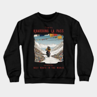 I rode the Khardung La Pass and it is the best motorcycle route in the world Crewneck Sweatshirt